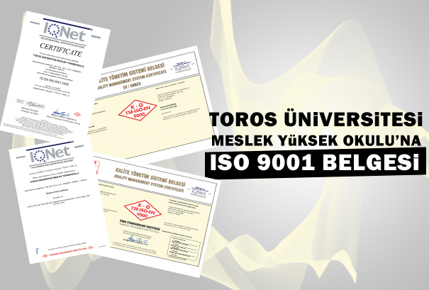 TOROS ÜNİVERSİTESİ MESLEK YÜKSEK OKULU’NA ISO 9001 BELGESİ