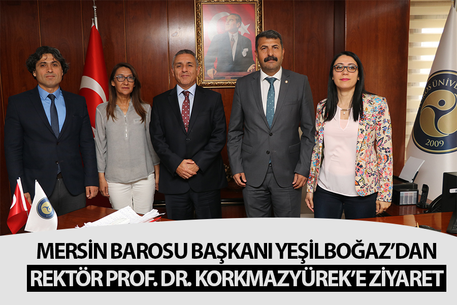 MERSİN BAROSU BAŞKANI'NDAN, REKTÖR PROF. DR. KORKMAZYÜREK'E ZİYARET