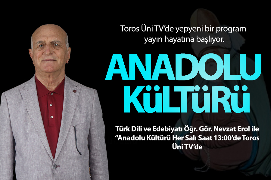 Toros Üni TV’de "Anadolu Kültürü" Yayın Hayatına Başlıyor