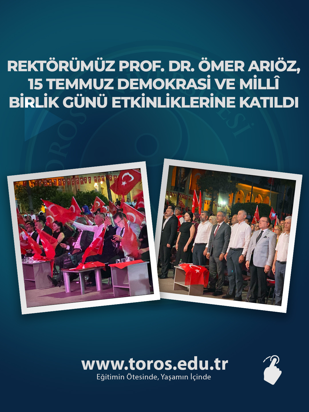 REKTÖRÜMÜZ PROF. DR. ÖMER ARIÖZ, 15 TEMMUZ DEMOKRASİ VE MİLLÎ BİRLİK GÜNÜ ETKİNLİKLERİNE KATILDI