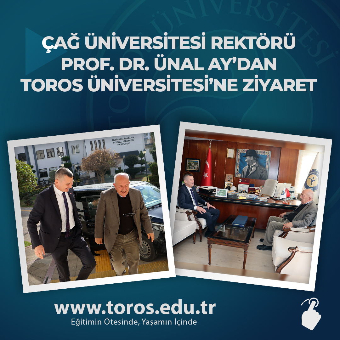 ÇAĞ ÜNİVERSİTESİ REKTÖRÜ PROF. DR. ÜNAL AY’DAN TOROS ÜNİVERSİTESİ’NE ZİYARET