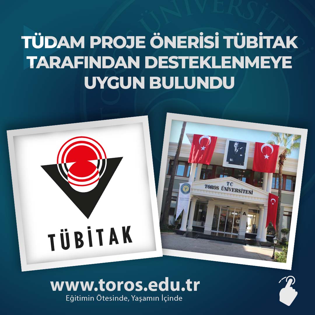 TÜDAM PROJE ÖNERİSİ TÜBİTAK TARAFINDAN DESTEKLENMEYE UYGUN BULUNDU