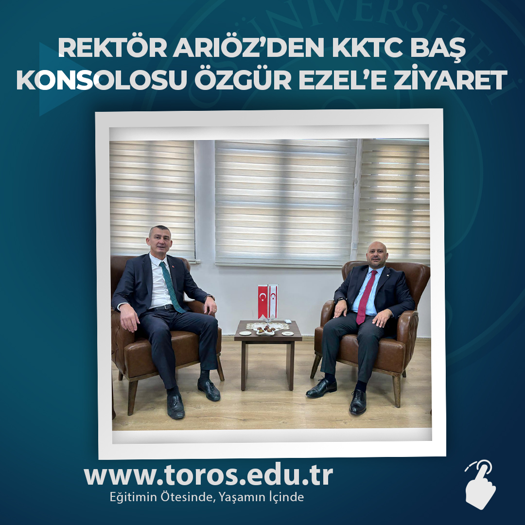 REKTÖR ARIÖZ’DEN KKTC BAŞ KONSOLOSU ÖZGÜR EZEL’E ZİYARET