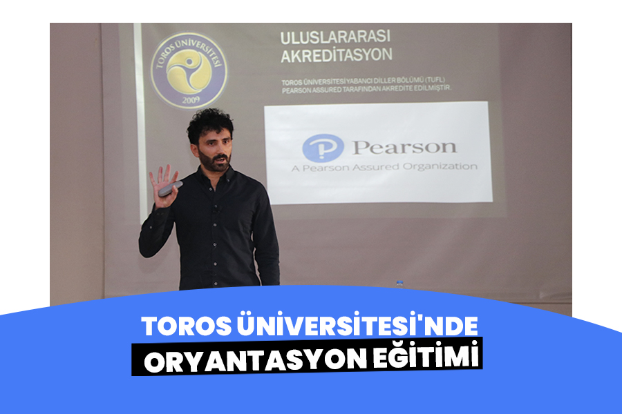 TOROS ÜNİVERSİTESİ'NDE ORYANTASYON EĞİTİMİ