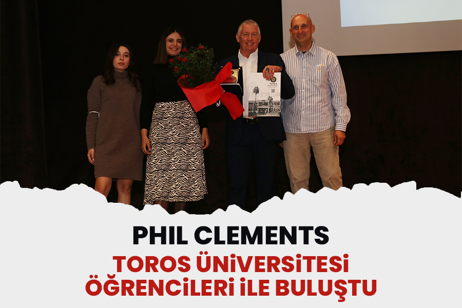 PHIL CLEMENTS TOROS ÜNİVERSİTESİ ÖĞRENCİLERİ İLE BULUŞTU